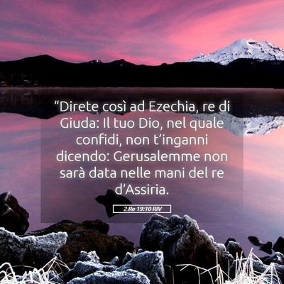 Picture 05 - 2 Re 19:10 RIV - “Direte così ad Ezechia, re di Giuda: Il tuo - Bible Verse Picture