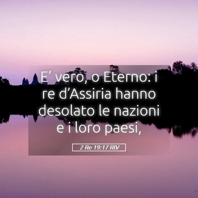Picture 05 - 2 Re 19:17 RIV - E’ vero, o Eterno: i re d’Assiria hanno - Bible Verse Picture