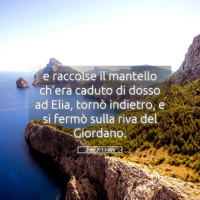 Picture 05 - 2 Re 2:13 RIV - e raccolse il mantello ch’era caduto di dosso - Bible Verse Picture