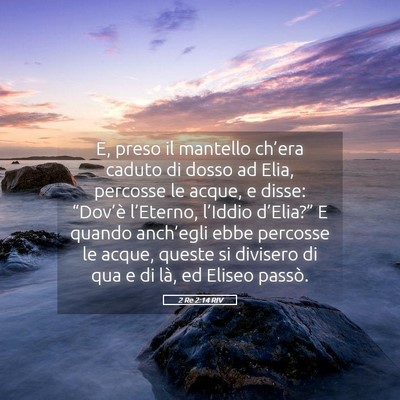 Picture 05 - 2 Re 2:14 RIV - E, preso il mantello ch’era caduto di dosso ad - Bible Verse Picture