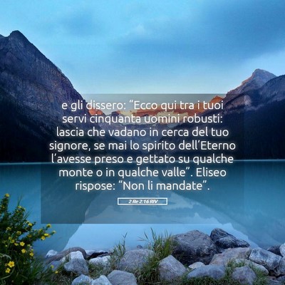 Picture 05 - 2 Re 2:16 RIV - e gli dissero: “Ecco qui tra i tuoi servi - Bible Verse Picture