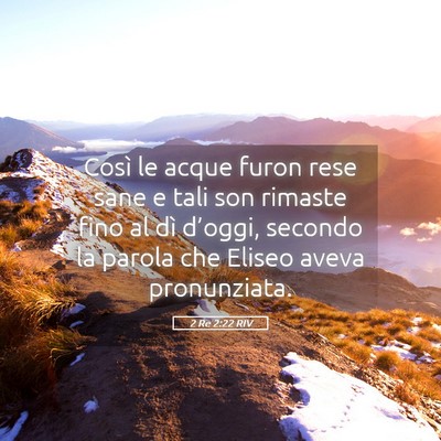 Picture 05 - 2 Re 2:22 RIV - Così le acque furon rese sane e tali son rimaste - Bible Verse Picture