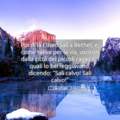 Picture 05 - 2 Re 2:23 RIV - Poi di là Eliseo salì a Bethel; e, come saliva - Bible Verse Picture