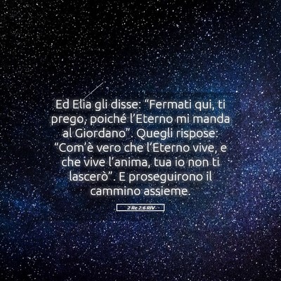 Picture 05 - 2 Re 2:6 RIV - Ed Elia gli disse: “Fermati qui, ti prego, - Bible Verse Picture