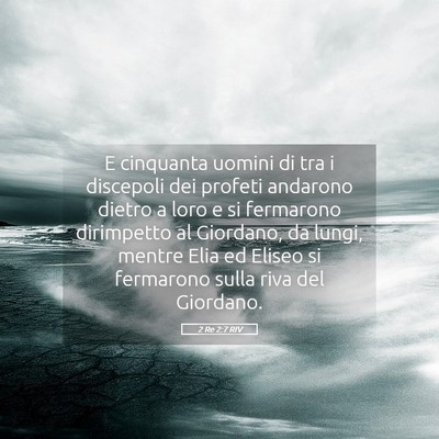 Picture 05 - 2 Re 2:7 RIV - E cinquanta uomini di tra i discepoli dei profeti - Bible Verse Picture
