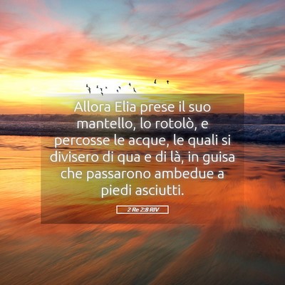 Picture 05 - 2 Re 2:8 RIV - Allora Elia prese il suo mantello, lo rotolò, e - Bible Verse Picture
