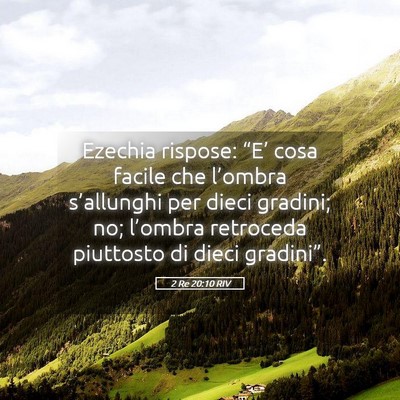 Picture 05 - 2 Re 20:10 RIV - Ezechia rispose: “E’ cosa facile che - Bible Verse Picture
