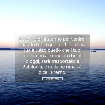 Picture 05 - 2 Re 20:17 RIV - Ecco, i giorni stanno per venire, quando tutto - Bible Verse Picture