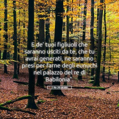 Picture 05 - 2 Re 20:18 RIV - E de’ tuoi figliuoli che saranno usciti da te, - Bible Verse Picture