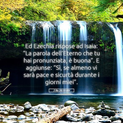 Picture 05 - 2 Re 20:19 RIV - Ed Ezechia rispose ad Isaia: “La parola - Bible Verse Picture