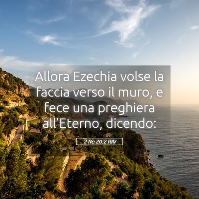 Picture 05 - 2 Re 20:2 RIV - Allora Ezechia volse la faccia verso il muro, e - Bible Verse Picture