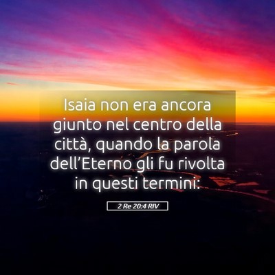 Picture 05 - 2 Re 20:4 RIV - Isaia non era ancora giunto nel centro della - Bible Verse Picture