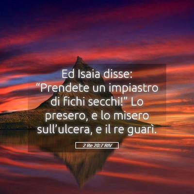 Picture 05 - 2 Re 20:7 RIV - Ed Isaia disse: “Prendete un impiastro di fichi - Bible Verse Picture