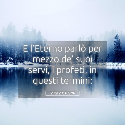 Picture 05 - 2 Re 21:10 RIV - E l’Eterno parlò per mezzo de’ suoi servi, i - Bible Verse Picture