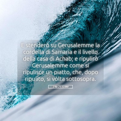 Picture 05 - 2 Re 21:13 RIV - E stenderò su Gerusalemme la cordella di Samaria - Bible Verse Picture