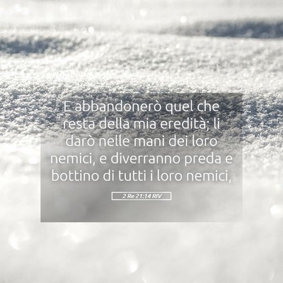 Picture 05 - 2 Re 21:14 RIV - E abbandonerò quel che resta della mia eredità; - Bible Verse Picture