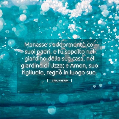 Picture 05 - 2 Re 21:18 RIV - Manasse s’addormentò coi suoi padri, e fu - Bible Verse Picture