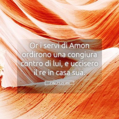 Picture 05 - 2 Re 21:23 RIV - Or i servi di Amon ordirono una congiura contro - Bible Verse Picture