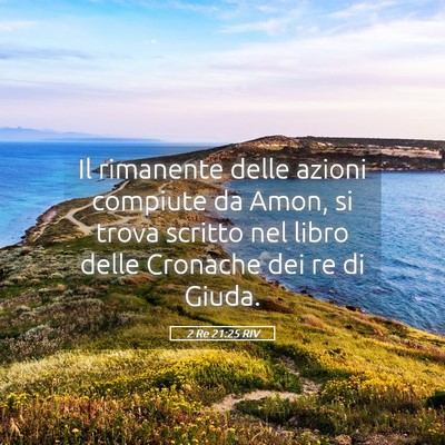 Picture 05 - 2 Re 21:25 RIV - Il rimanente delle azioni compiute da Amon, si - Bible Verse Picture