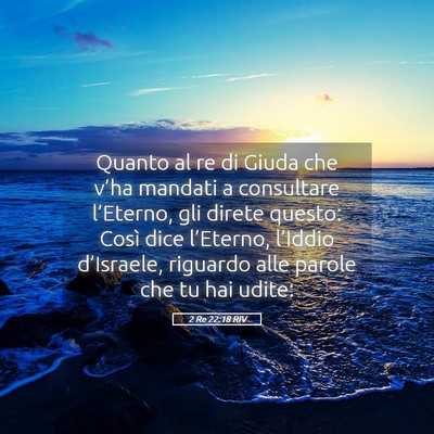 Picture 05 - 2 Re 22:18 RIV - Quanto al re di Giuda che v’ha mandati a - Bible Verse Picture