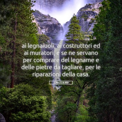 Picture 05 - 2 Re 22:6 RIV - ai legnaiuoli, ai costruttori ed ai muratori, e - Bible Verse Picture