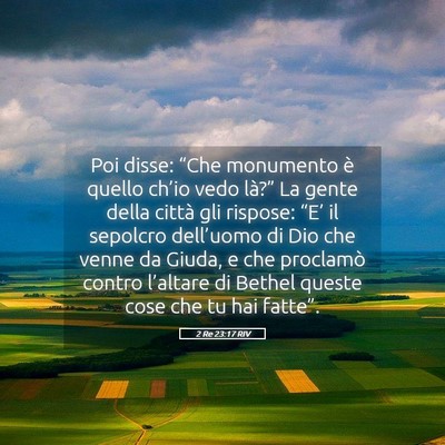 Picture 05 - 2 Re 23:17 RIV - Poi disse: “Che monumento è quello ch’io - Bible Verse Picture