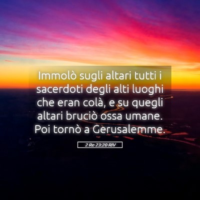 Picture 05 - 2 Re 23:20 RIV - Immolò sugli altari tutti i sacerdoti degli alti - Bible Verse Picture