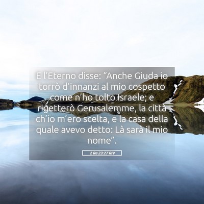 Picture 05 - 2 Re 23:27 RIV - E l’Eterno disse: “Anche Giuda io torrò - Bible Verse Picture