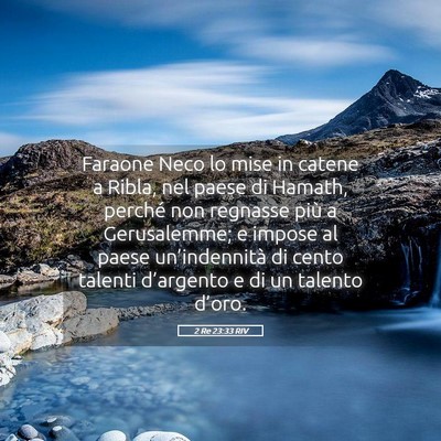 Picture 05 - 2 Re 23:33 RIV - Faraone Neco lo mise in catene a Ribla, nel paese - Bible Verse Picture