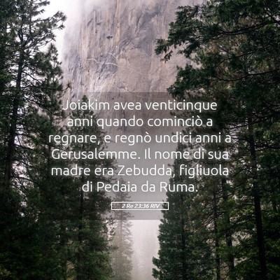 Picture 05 - 2 Re 23:36 RIV - Joiakim avea venticinque anni quando cominciò a - Bible Verse Picture