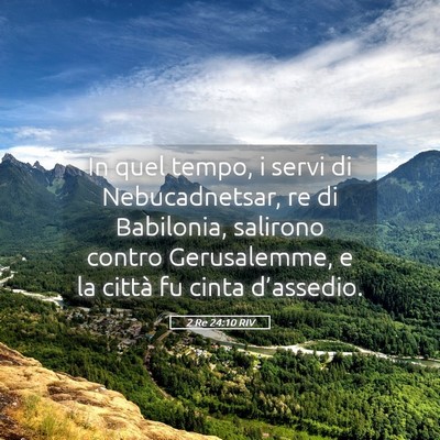Picture 05 - 2 Re 24:10 RIV - In quel tempo, i servi di Nebucadnetsar, re di - Bible Verse Picture