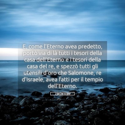 Picture 05 - 2 Re 24:13 RIV - E, come l’Eterno avea predetto, portò via di - Bible Verse Picture