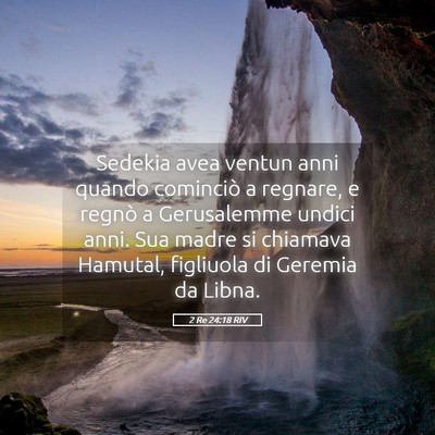 Picture 05 - 2 Re 24:18 RIV - Sedekia avea ventun anni quando cominciò a - Bible Verse Picture