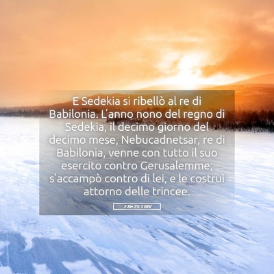 Picture 05 - 2 Re 25:1 RIV - E Sedekia si ribellò al re di Babilonia. - Bible Verse Picture