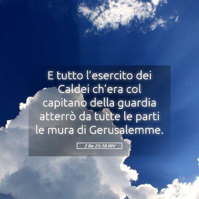 Picture 05 - 2 Re 25:10 RIV - E tutto l’esercito dei Caldei ch’era col - Bible Verse Picture