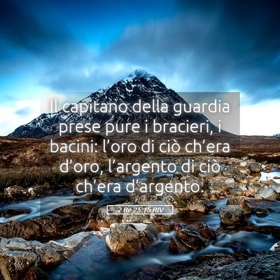 Picture 05 - 2 Re 25:15 RIV - Il capitano della guardia prese pure i bracieri, - Bible Verse Picture