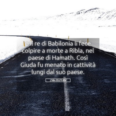 Picture 05 - 2 Re 25:21 RIV - e il re di Babilonia li fece colpire a morte a - Bible Verse Picture