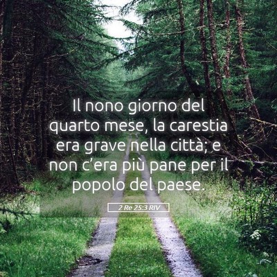 Picture 05 - 2 Re 25:3 RIV - Il nono giorno del quarto mese, la carestia era - Bible Verse Picture