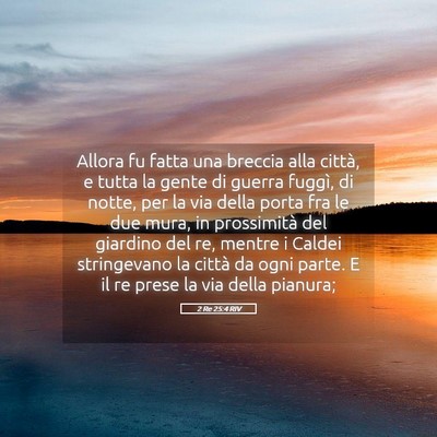 Picture 05 - 2 Re 25:4 RIV - Allora fu fatta una breccia alla città, e tutta - Bible Verse Picture