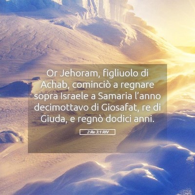 Picture 05 - 2 Re 3:1 RIV - Or Jehoram, figliuolo di Achab, cominciò a - Bible Verse Picture