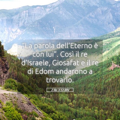Picture 05 - 2 Re 3:12 RIV - “La parola dell’Eterno è con lui”. Così - Bible Verse Picture