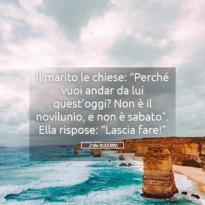 Picture 05 - 2 Re 4:23 RIV - Il marito le chiese: “Perché vuoi andar da lui - Bible Verse Picture