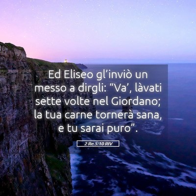 Picture 05 - 2 Re 5:10 RIV - Ed Eliseo gl’inviò un messo a dirgli: - Bible Verse Picture