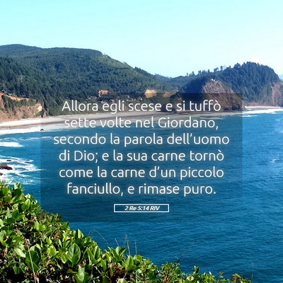 Picture 05 - 2 Re 5:14 RIV - Allora egli scese e si tuffò sette volte nel - Bible Verse Picture