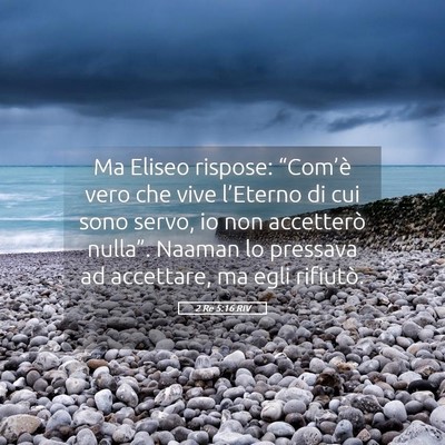 Picture 05 - 2 Re 5:16 RIV - Ma Eliseo rispose: “Com’è vero che vive - Bible Verse Picture