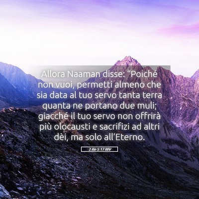 Picture 05 - 2 Re 5:17 RIV - Allora Naaman disse: “Poiché non vuoi, - Bible Verse Picture
