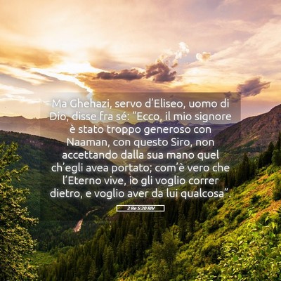 Picture 05 - 2 Re 5:20 RIV - Ma Ghehazi, servo d’Eliseo, uomo di Dio, disse - Bible Verse Picture