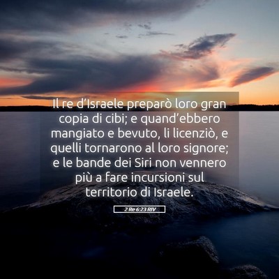 Picture 05 - 2 Re 6:23 RIV - Il re d’Israele preparò loro gran copia di - Bible Verse Picture