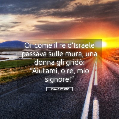 Picture 05 - 2 Re 6:26 RIV - Or come il re d’Israele passava sulle mura, una - Bible Verse Picture