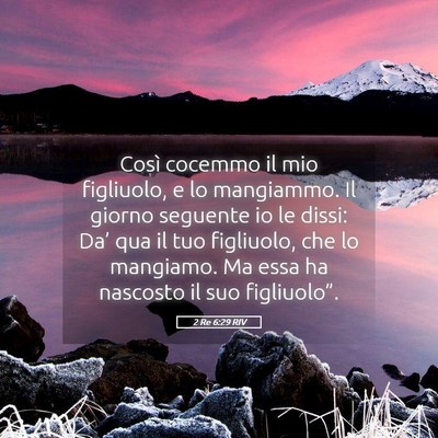 Picture 05 - 2 Re 6:29 RIV - Così cocemmo il mio figliuolo, e lo mangiammo. - Bible Verse Picture